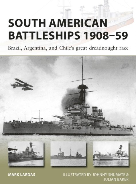 Mark Lardas - South American Battleships 1908–59, E-bok
