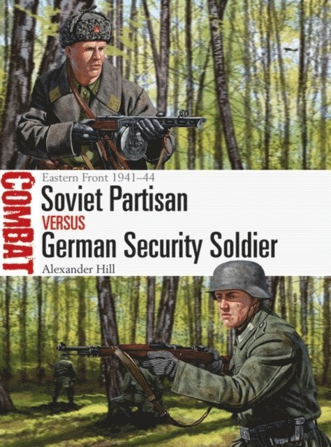 Alexander Hill - Soviet Partisan vs German Security Soldier, E-bok