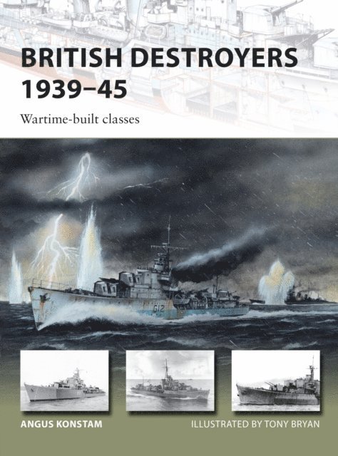 Angus Konstam - British Destroyers 1939–45, E-bok
