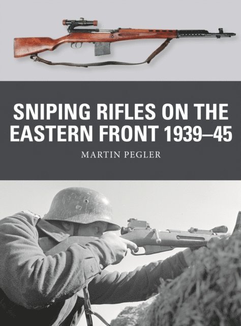 Martin Pegler - Sniping Rifles on the Eastern Front 1939–45, E-bok