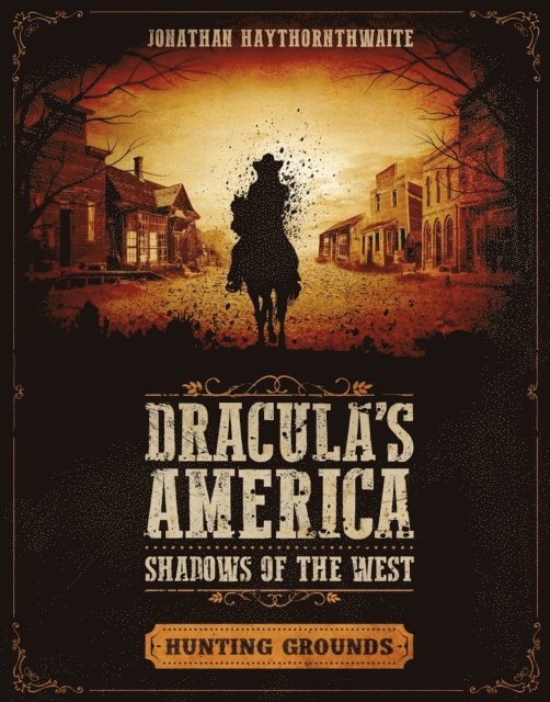 Jonathan Haythornthwaite - Dracula's America: Shadows of the West: Hunting Grounds, E-bok