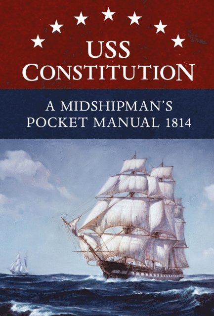 Eric L. Clements - USS Constitution A Midshipman's Pocket Manual 1814, E-bok