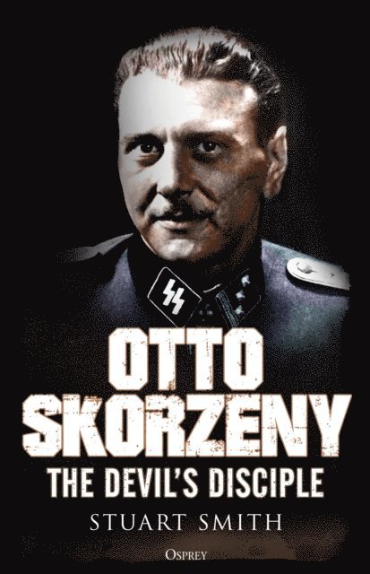 Stuart Smith - Otto Skorzeny, E-bok