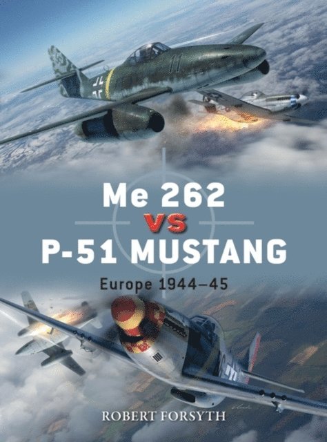 Robert Forsyth - Me 262 vs P-51 Mustang, E-bok