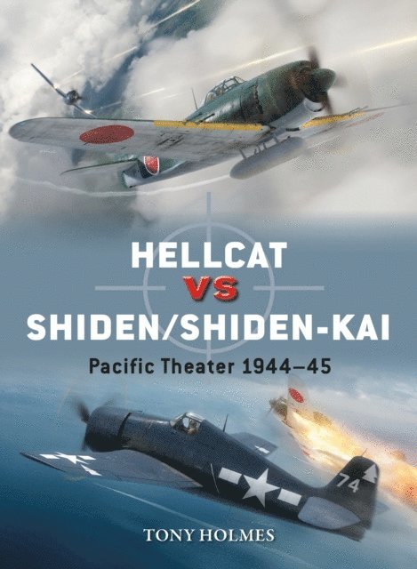 Tony Holmes - Hellcat vs Shiden/Shiden-Kai, E-bok