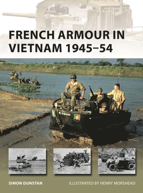 Simon Dunstan - French Armour in Vietnam 1945–54, E-bok