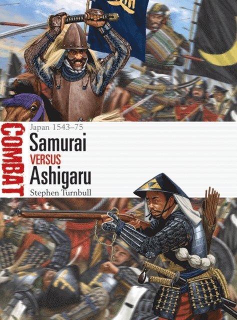 Stephen Turnbull - Samurai vs Ashigaru, E-bok