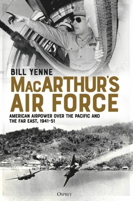 Bill Yenne - MacArthur’s Air Force, E-bok