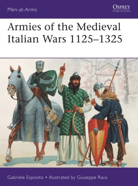 Gabriele Esposito - Armies of the Medieval Italian Wars 1125–1325, E-bok