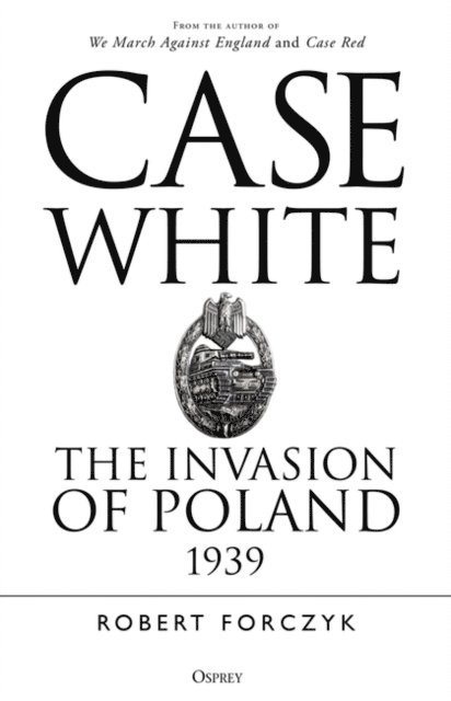 Robert Forczyk - Case White, E-bok