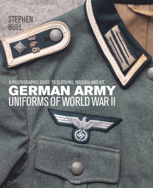 Stephen Bull - German Army Uniforms of World War II, E-bok