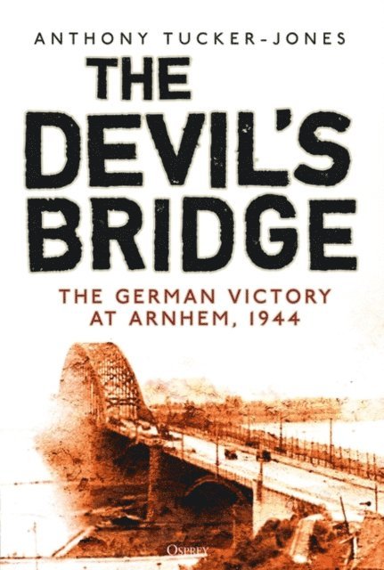 Anthony Tucker-Jones - Devil's Bridge, E-bok