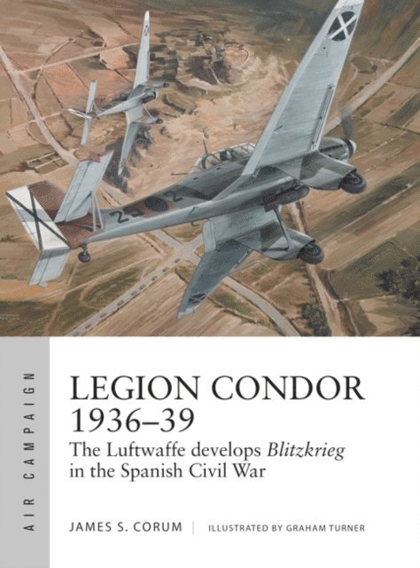 James S. Corum - Legion Condor 1936–39, E-bok