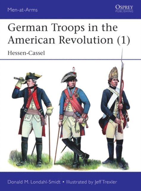 Donald M. Londahl-Smidt - German Troops in the American Revolution (1), E-bok