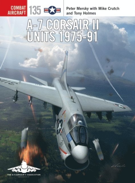 Peter Mersky - A-7 Corsair II Units 1975-91, E-bok