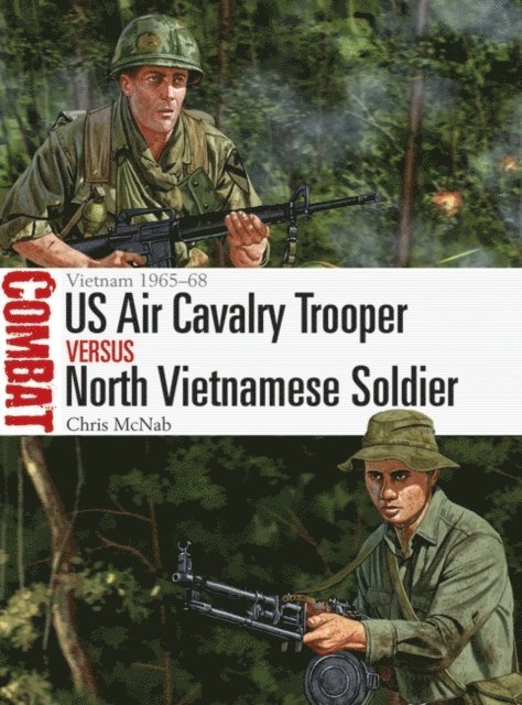 Chris McNab - US Air Cavalry Trooper vs North Vietnamese Soldier, E-bok