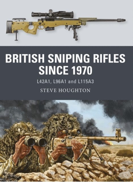 Steve Houghton - British Sniping Rifles since 1970, E-bok