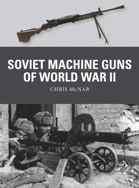 Chris McNab - Soviet Machine Guns of World War II, E-bok