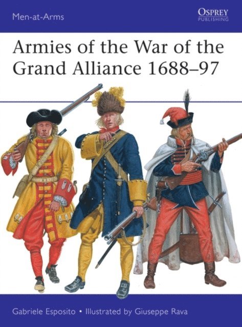 Gabriele Esposito - Armies of the War of the Grand Alliance 1688–97, E-bok