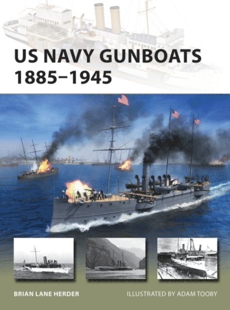 Brian Lane Herder - US Navy Gunboats 1885–1945, E-bok