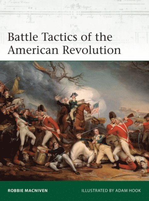 Robbie MacNiven - Battle Tactics of the American Revolution, E-bok