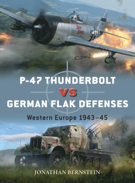 Jonathan Bernstein - P-47 Thunderbolt vs German Flak Defenses, E-bok