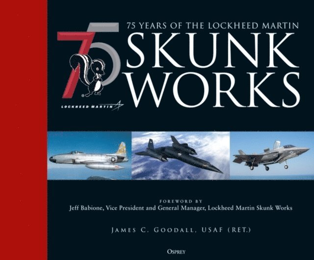 James C. Goodall - 75 years of the Lockheed Martin Skunk Works, E-bok. Tillgänglighet: Lägg i varukorg
