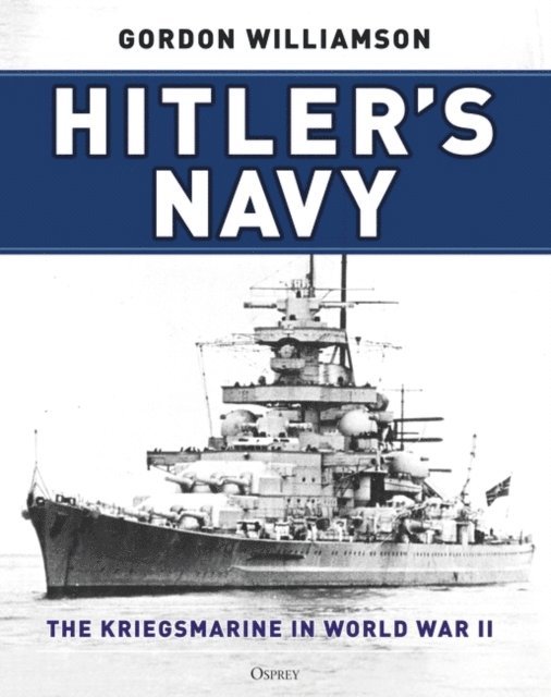 Gordon Williamson - Hitler's Navy, E-bok