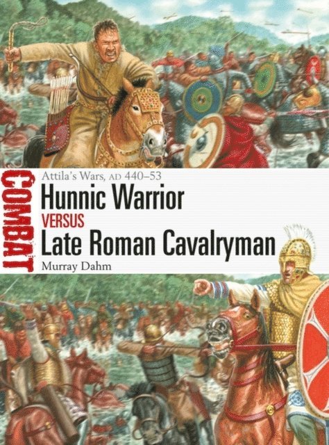 Murray Dahm - Hunnic Warrior vs Late Roman Cavalryman, E-bok