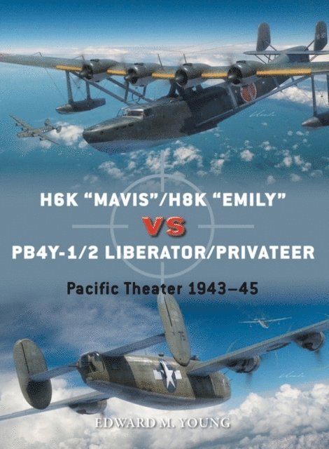 Edward M. Young - H6K “Mavis”/H8K “Emily” vs PB4Y-1/2 Liberator/Privateer, E-bok
