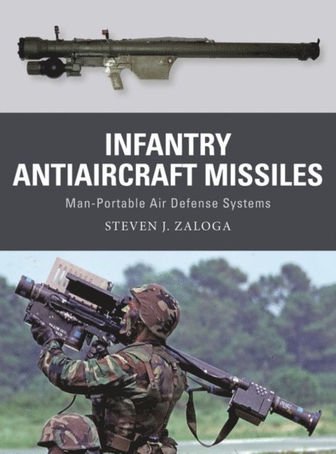 Steven J. Zaloga - Infantry Antiaircraft Missiles, E-bok