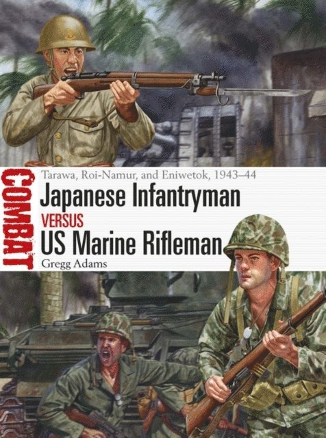 Gregg Adams - Japanese Infantryman vs US Marine Rifleman, E-bok