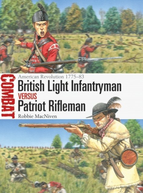 Robbie MacNiven - British Light Infantryman vs Patriot Rifleman, E-bok