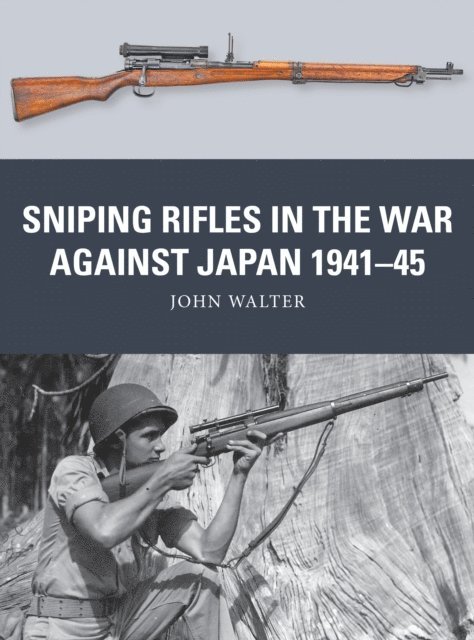 John Walter - Sniping Rifles in the War Against Japan 1941–45, E-bok