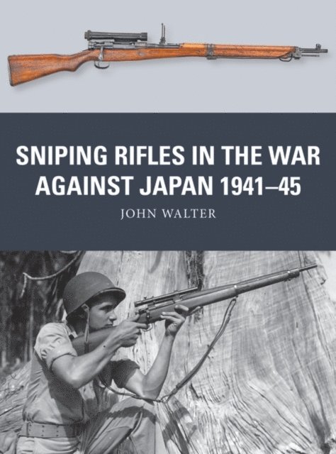 John Walter - Sniping Rifles in the War Against Japan 1941–45, E-bok