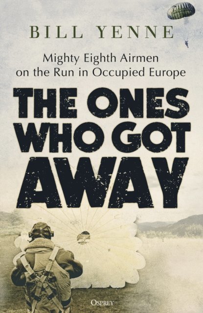 Bill Yenne - Ones Who Got Away, E-bok
