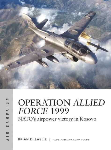 Brian D. Laslie - Operation Allied Force 1999, E-bok