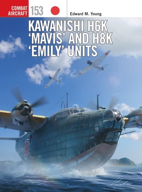 Edward M. Young - Kawanishi H6K ‘Mavis’ and H8K ‘Emily’ Units, E-bok
