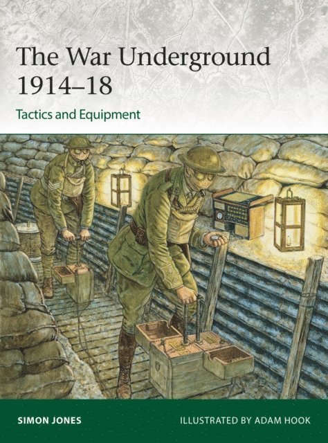 Simon Jones - War Underground 1914–18: Tactics and Equipment, E-bok