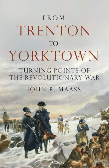 John R. Maass - From Trenton to Yorktown, E-bok