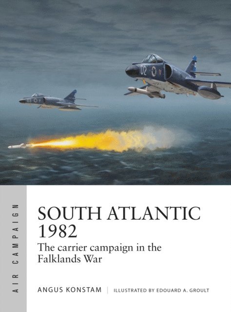 Angus Konstam - South Atlantic 1982, E-bok