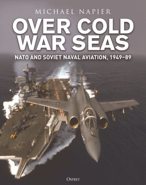 Michael Napier - Over Cold War Seas, E-bok