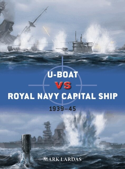 Mark Lardas - U-Boat vs Royal Navy Capital Ship, E-bok