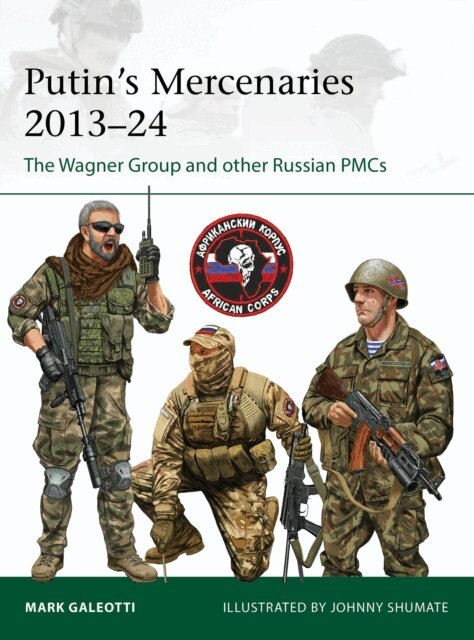 Mark Galeotti - Putin's Mercenaries, 2013–24, E-bok
