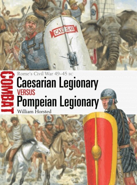 William Horsted - Caesarian Legionary vs Pompeian Legionary, E-bok