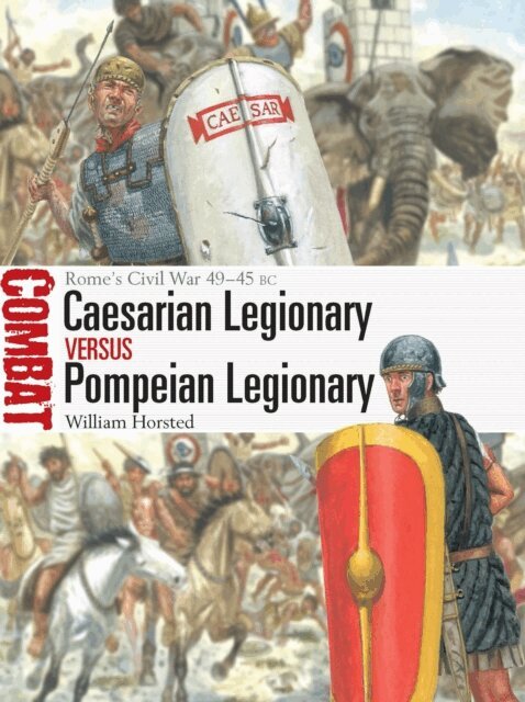 William Horsted - Caesarian Legionary vs Pompeian Legionary, E-bok