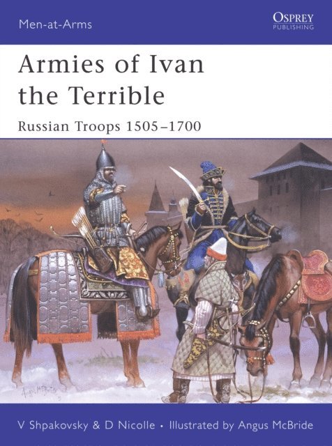 David Nicolle, Viacheslav Shpakovsky - Armies of Ivan the Terrible, E-bok