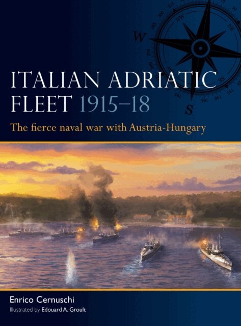 Enrico Cernuschi - Italian Adriatic Fleet 1915–18, E-bok