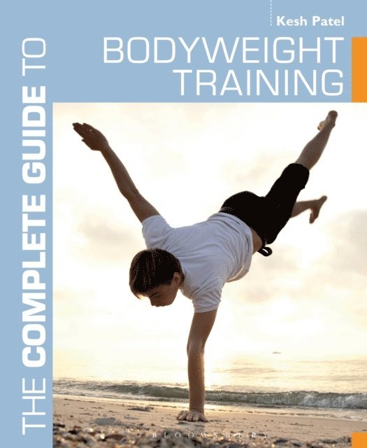 Kesh Patel - Complete Guide to Bodyweight Training, E-bok
