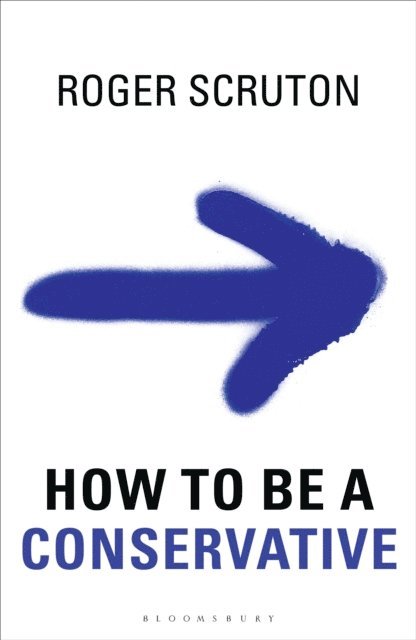Roger Scruton - How to be a conservative, E-bok